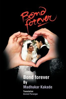 Bond Forever by Kakade, Madhukar