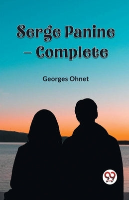Serge Panine - Complete by Ohnet, Georges