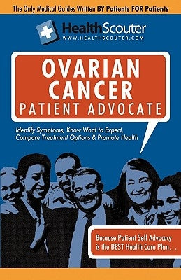 Healthscouter Ovarian Cancer Patient Advocate: Ovarian Cancer Symptoms and Signs of Ovarian Cancer by Robinson, Katrina