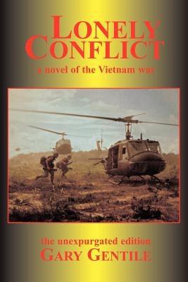 Lonely Conflict: A Novel of the Vietnam War by Gentile, Gary