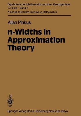 N-Widths in Approximation Theory by Pinkus, A.