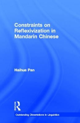Constraints on Reflexivization in Mandarin Chinese by Pan, Haihua