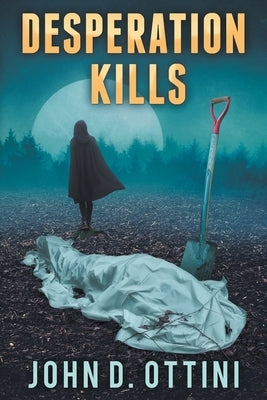 Desperation Kills by Ottini, John D.