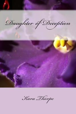Daughter of Deception: Family Lies Book 1 by Thorpe, Kara