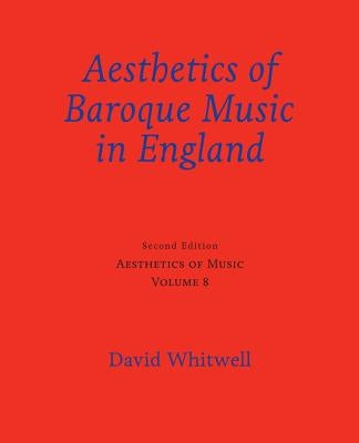 Aesthetics of Music: Aesthetics of Baroque Music in England by Dabelstein, Craig