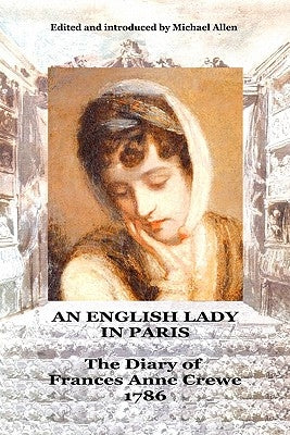 An English Lady in Paris: the diary of Frances Anne Crewe 1786 by Allen, Michael