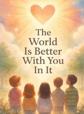 The World Is Better With You In It by Brown, Eric