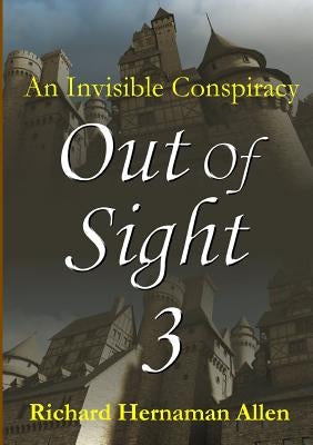Out Of Sight 3: An Invisible Conspiracy by Hernaman Allen, Richard