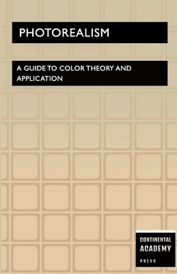 Photorealism - A Guide to Color Theory and Application by Publishing, Ps
