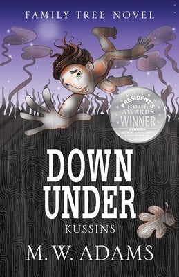 Family Tree Novel: DOWN UNDER Kussins by Adams, Mark Wayne