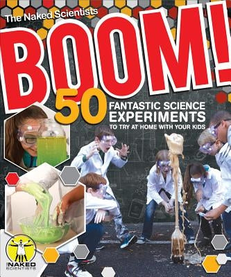 Boom! 50 Fantastic Science Experiments to Try at Home with Your Kids (Pb) by Smith, Chris