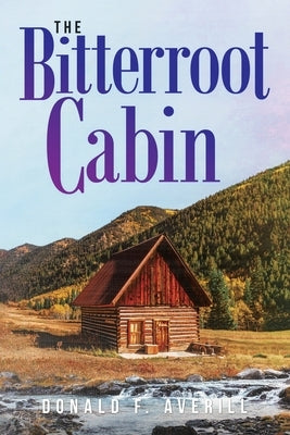 Bitterroot Cabin by Averill, Donald