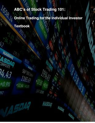 ABC's of Stock Trading 101: Online Trading for the Individual Investor by Kiessling, Robert David