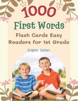 1000 First Words Flash Cards Easy Readers for 1st Grade English Italian: I can read books my first flashcards of full sight word list with pictures an by Kauffman, Lina