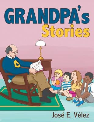 Grandpa'S Stories by Vélez, José E.