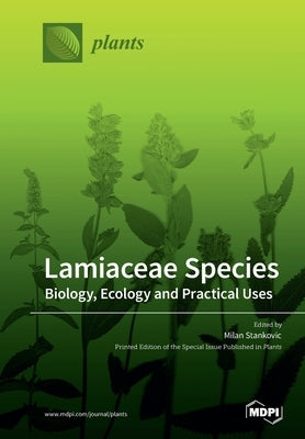 Lamiaceae Species: Biology, Ecology and Practical Uses by Stankovic, Milan
