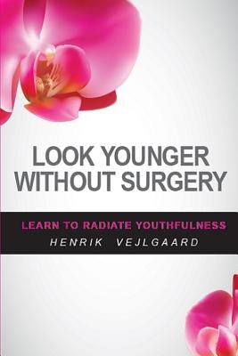 Look Younger Without Surgery by Vejlgaard, Henrik
