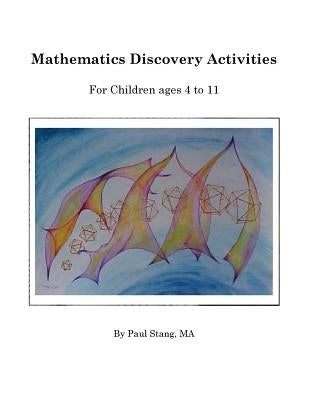 Mathematics Discovery Activities: For Children ages 4 to 11 by Stang Ma, Paul