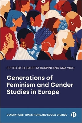 Generations of Feminism and Gender Studies in Europe by Bristow, Jennie