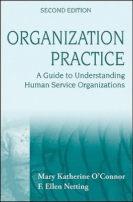 Organization Practice: A Guide to Understanding Human Services by O'Connor, Mary Katherine