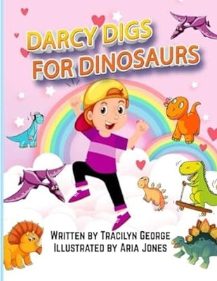 Darcy Digs for Dinosaurs by George, Tracilyn