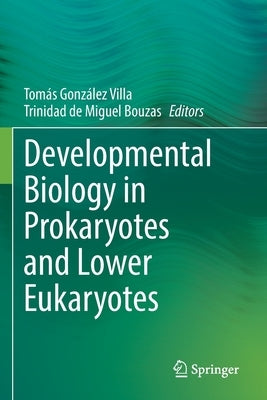 Developmental Biology in Prokaryotes and Lower Eukaryotes by Villa, Tomás González