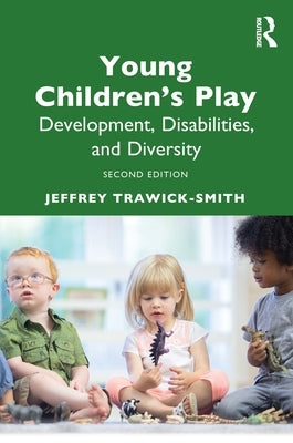Young Children's Play: Development, Disabilities, and Diversity by Trawick-Smith, Jeffrey