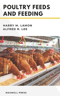 Poultry Feeds and Feeding by Lamon, Harry M.