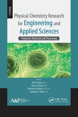 Physical Chemistry Research for Engineering and Applied Sciences, Volume Two: Polymeric Materials and Processing by Pearce, Eli M.