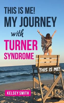 This is ME!: My Journey with Turner Syndrome by Smith, Kelsey