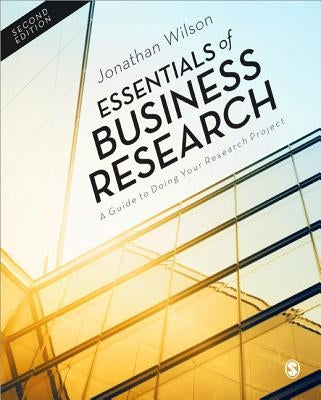 Essentials of Business Research: A Guide to Doing Your Research Project by Wilson, Jonathan