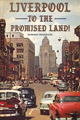 Liverpool to the Promised Land! by Fredericks, Bernard