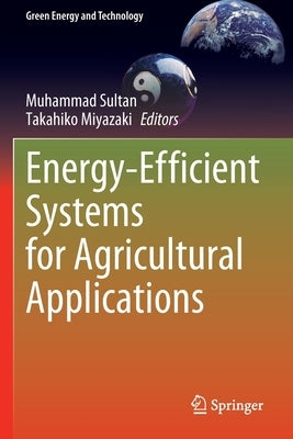 Energy-Efficient Systems for Agricultural Applications by Sultan, Muhammad