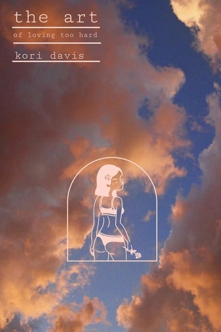 The art of loving too hard by Davis, Kori