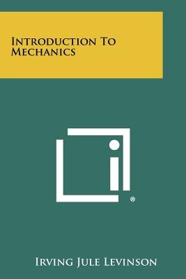 Introduction to Mechanics by Levinson, Irving Jule