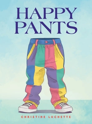 Happy Pants by Luchette, Christine