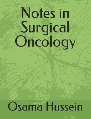 Notes in Surgical Oncology by Hussein, Osama