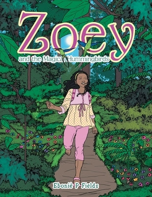 Zoey and the Magical Hummingbirds by Fields, Eboniè P.