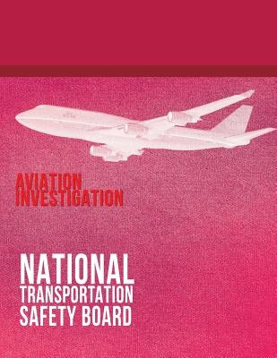 Aviation Investigation: Manual Major Team Investigations-Appendixes by National Transportation Safety Board