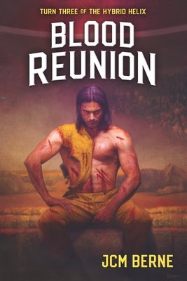 Blood Reunion: Turn Three of the Hybrid Helix by Berne, Jcm