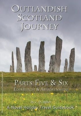 Outlandish Scotland Journey: Parts Five & Six by Miller, C. D.