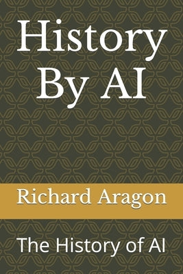History By AI: The History of AI by Gpt, Chat