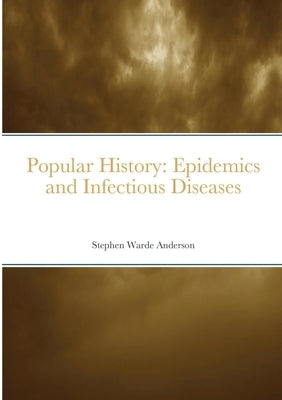 Popular History: Epidemics and Infectious Diseases by Anderson, Stephen Warde