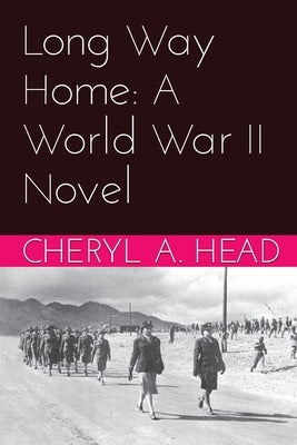 Long Way Home: A World War II Novel by Head, Cheryl A.