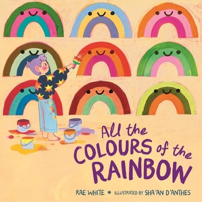 All the Colours of the Rainbow by White, Rae