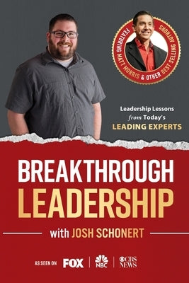 Breakthrough Leadership with Josh Schonert by Schonert, Josh