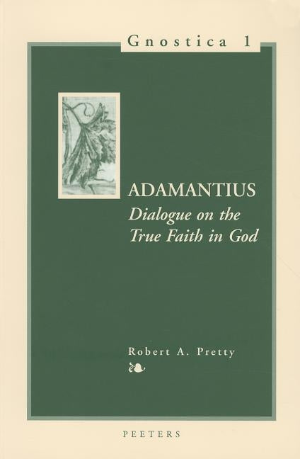 Adamantius. Dialogue on the True Faith in God by Pretty, Ra