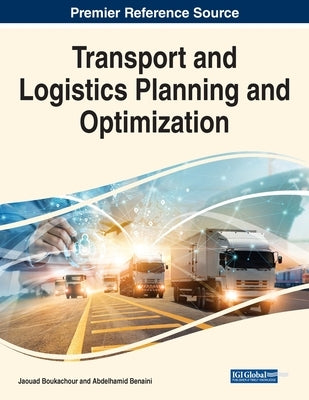 Transport and Logistics Planning and Optimization by Boukachour, Jaouad