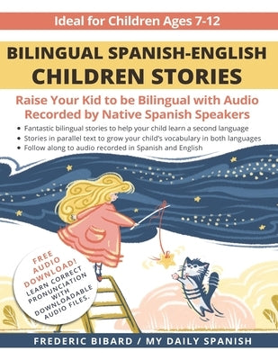 Bilingual Spanish-English Children Stories: Raise your kid to be bilingual with free audio recorded by native Spanish speakers by Spanish, My Daily