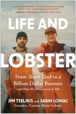 Life and Lobster: From Shark Tank to a Billion-Dollar Business (and How We Almost Lost It All) by Tselikis, Jim